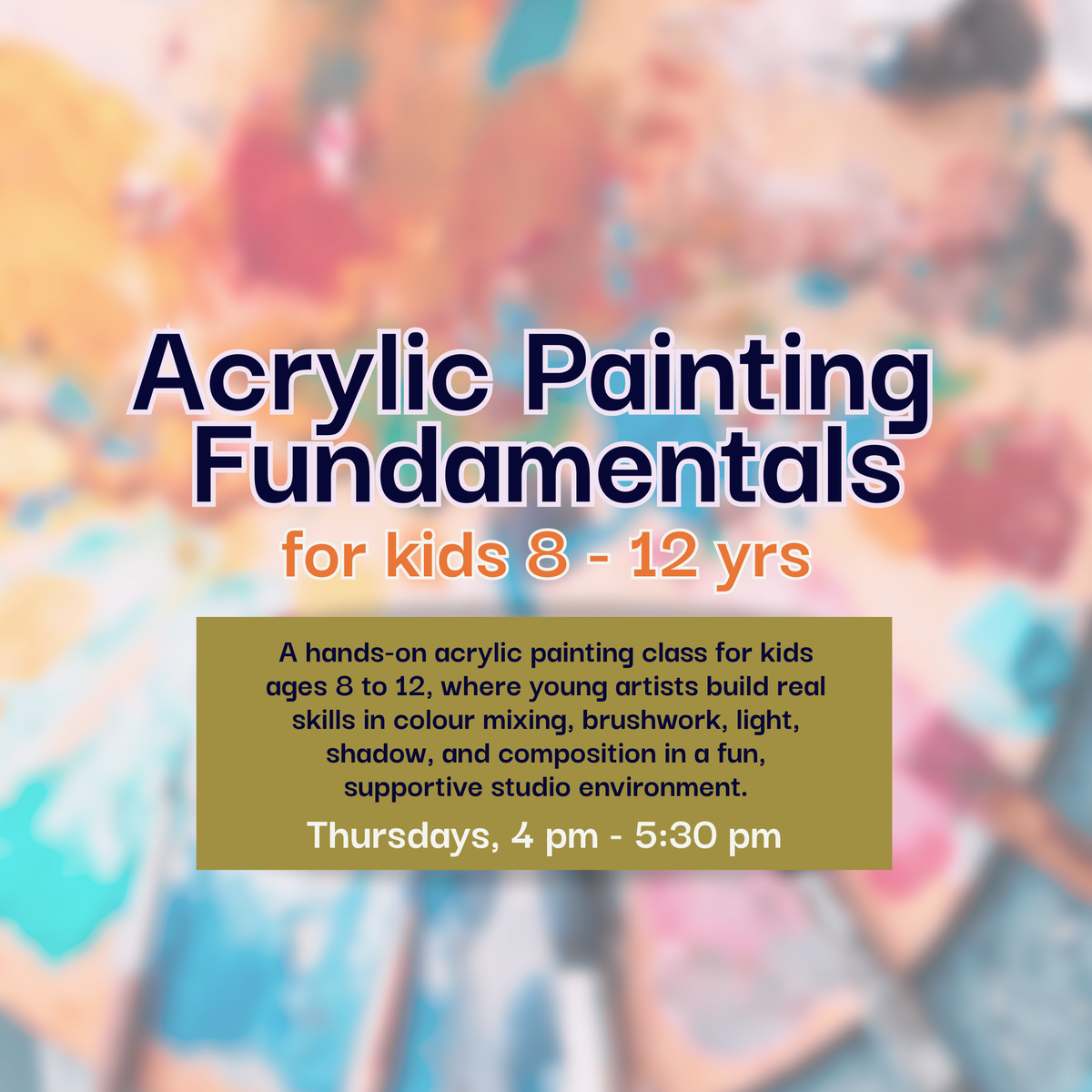 Acrylic Painting Fundamentals, for Kids, Ages 8 to 12