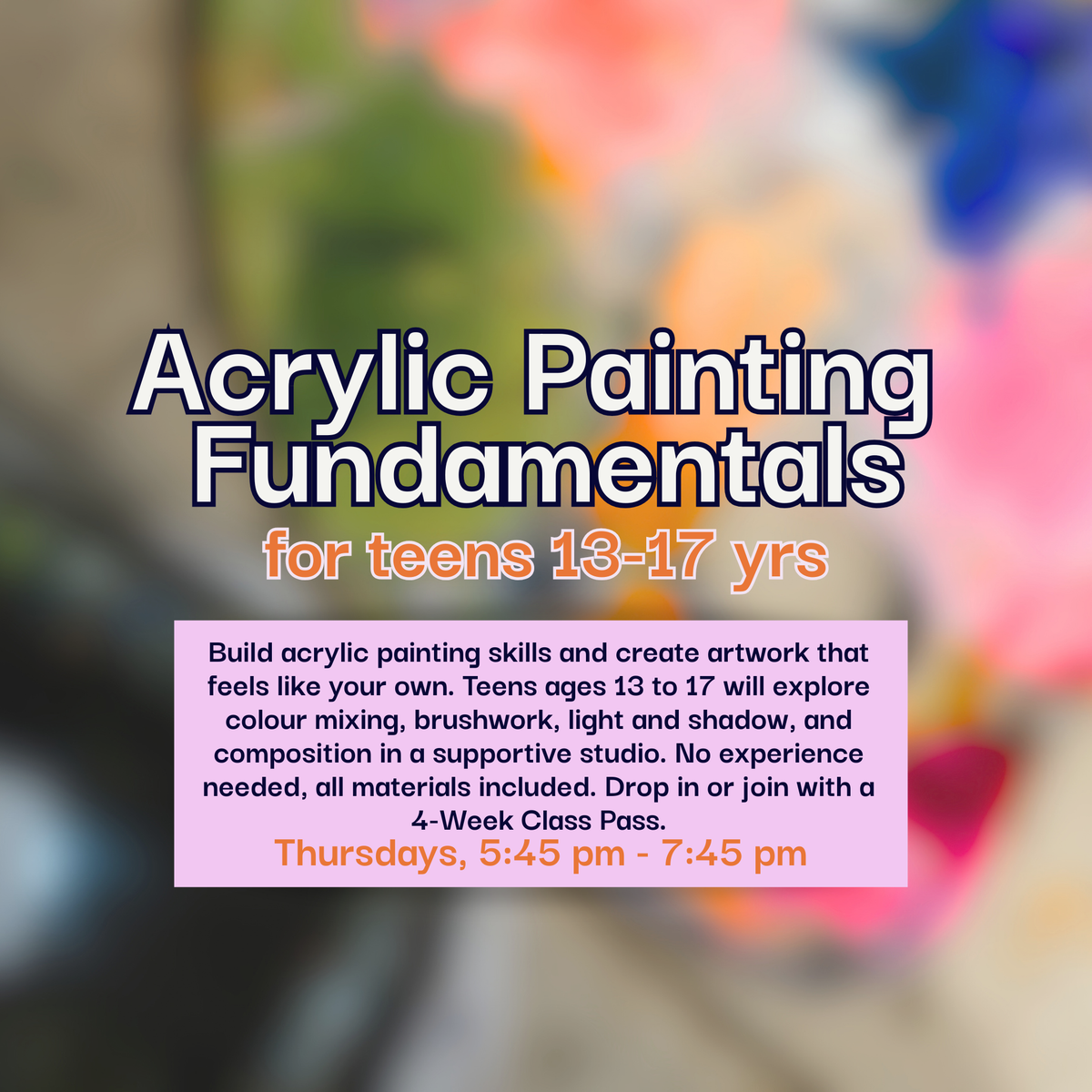 Acrylic Painting Fundamentals, for Teens, Ages 13 to 17