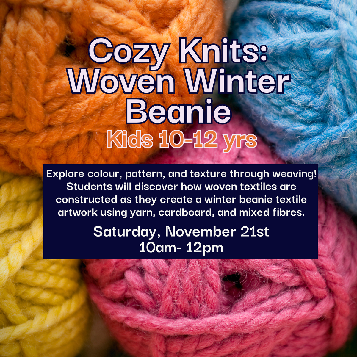 Cozy Knits: Woven Winter Beanie, Ages 10-12, Saturday November 21st
