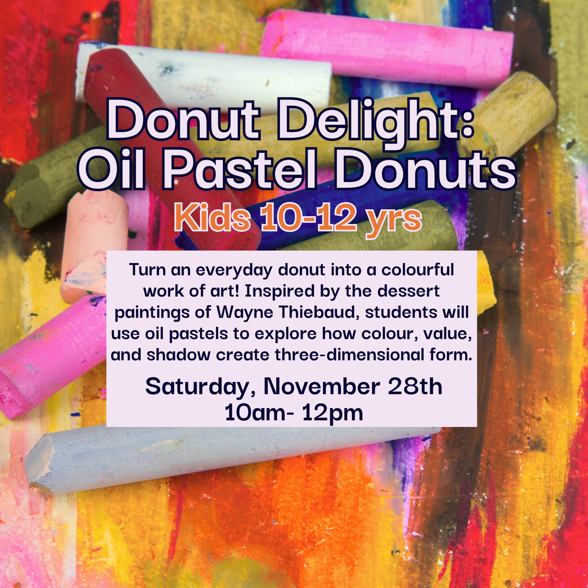 Donut Delight: Oil Pastel Donuts, Ages 10-12, Saturday November 28th