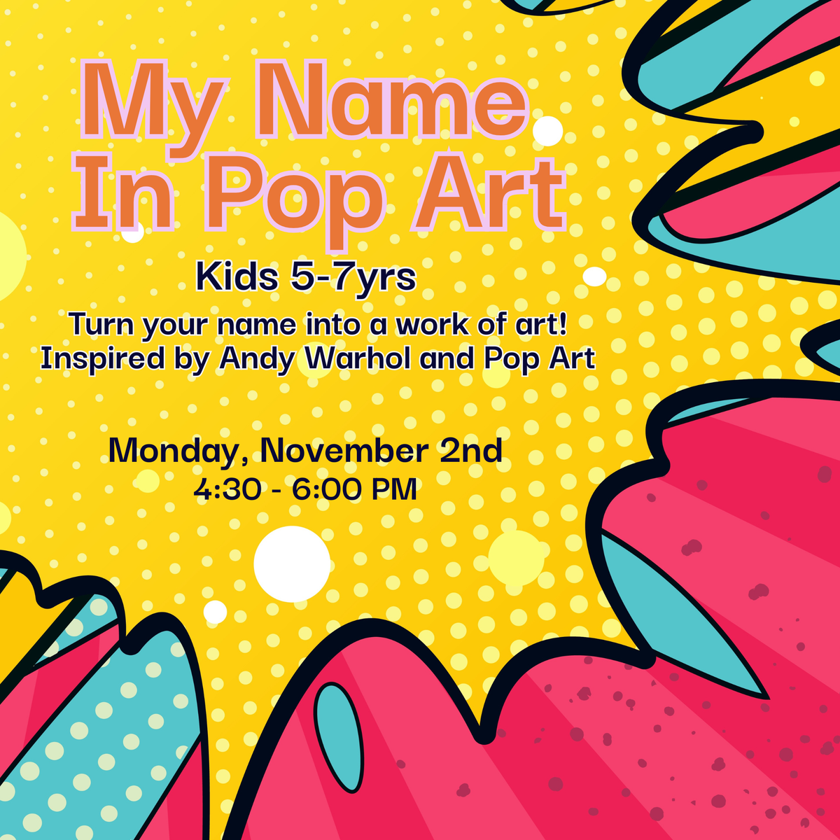 My Name In Pop Art, Ages 5-7, Monday November 2nd