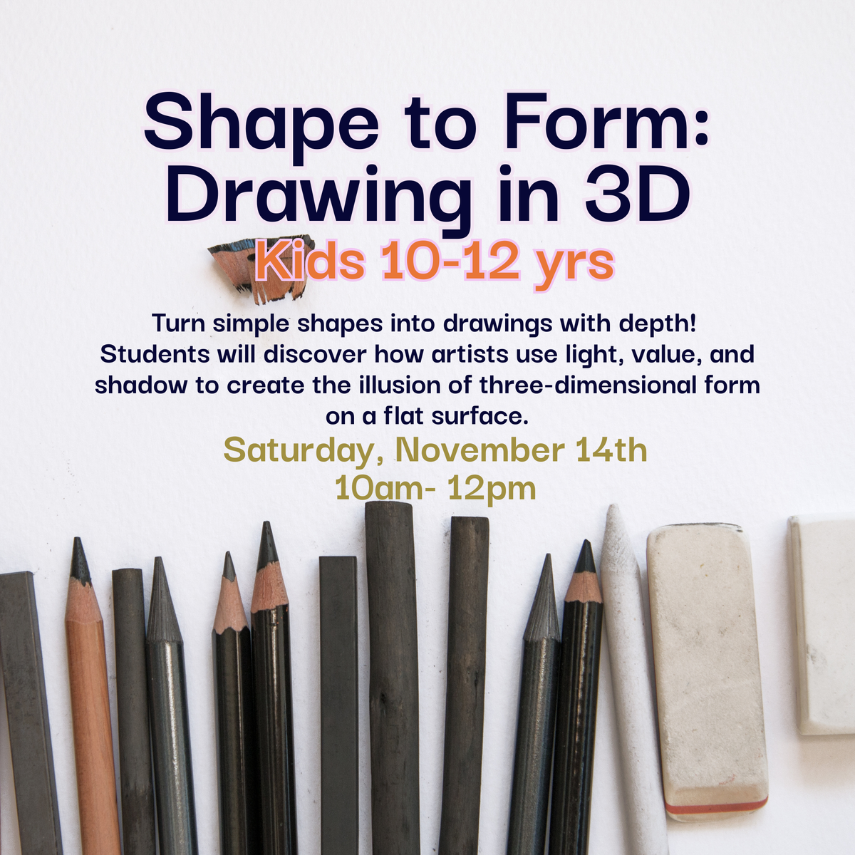 Shape to Form: Drawing in 3D, Ages 10-12, Saturday November 14th